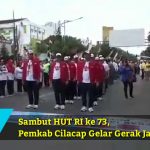 HUT RI Ke-73, Pemkab Cilacap Gelar Gerak Jalan Cepat