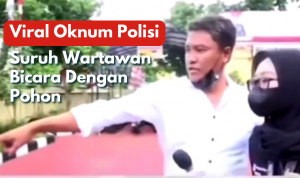 Oknum Polisi Suruh Wartawan Bicara Dengan Pohon